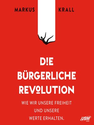 cover image of Die Bürgerliche Revolution--Wie wir unsere Freiheit und unsere Werte erhalten